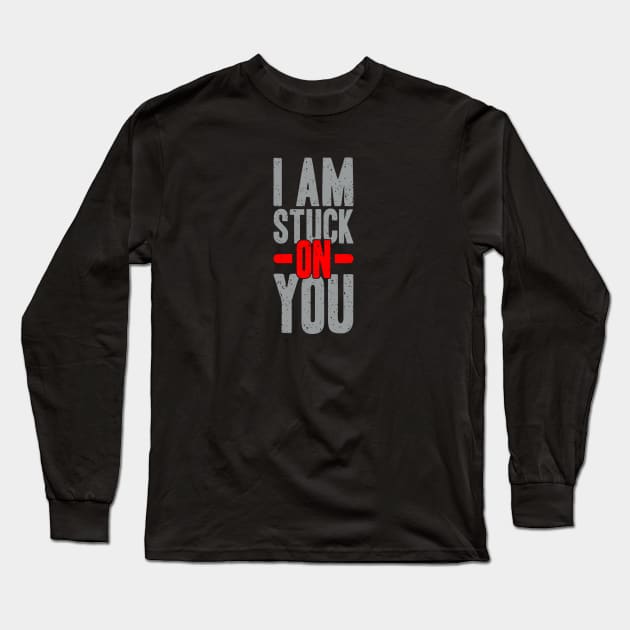 I am stuck on you Long Sleeve T-Shirt by TambuStore